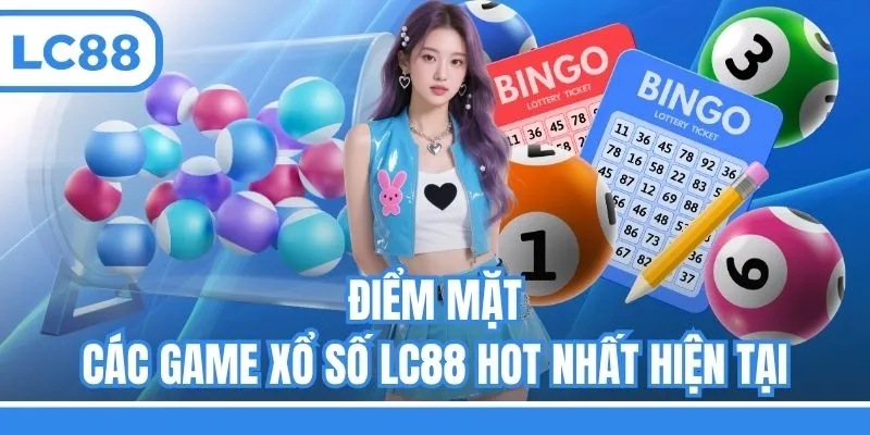 Điểm mặt các game xổ số LC88 hot nhất hiện tại