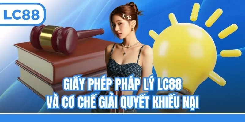 Giấy phép pháp lý LC88 và cơ chế giải quyết khiếu nại 