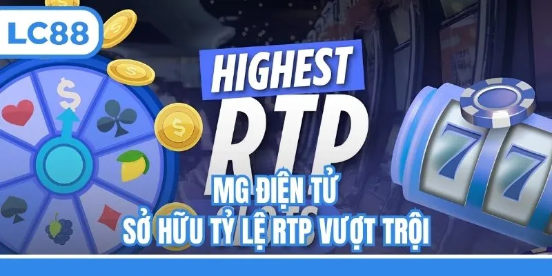 MG điện tử sở hữu tỷ lệ RTP vượt trội