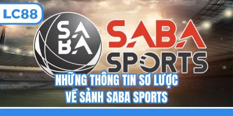 Những thông tin sơ lược về sảnh Saba Sports